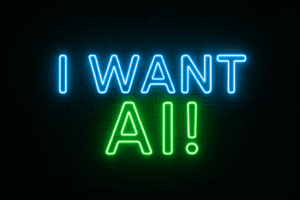 I want AI